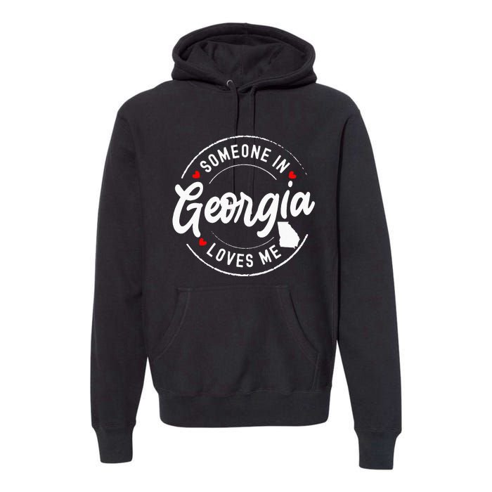 Someone In Georgia Loves Me Premium Hoodie