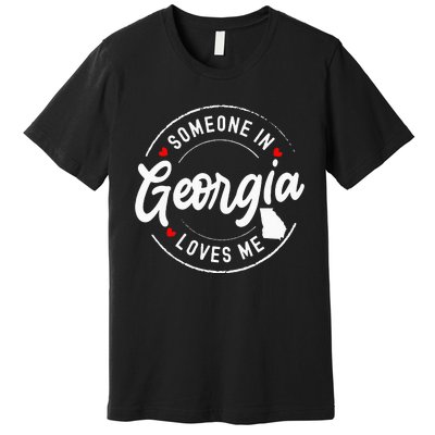 Someone In Georgia Loves Me Premium T-Shirt