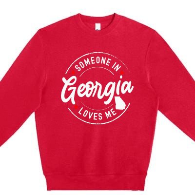 Someone In Georgia Loves Me Premium Crewneck Sweatshirt