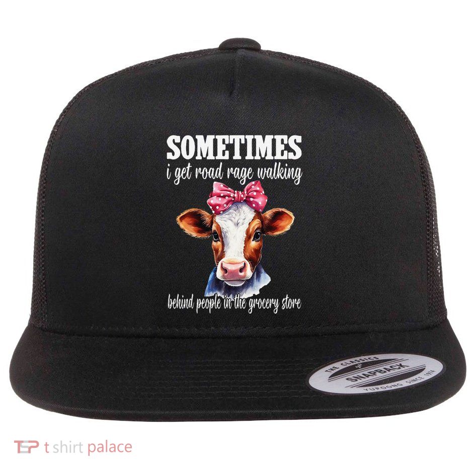Sometimes I Get Road Rage Walking Behind People In Grocery Flat Bill Trucker Hat