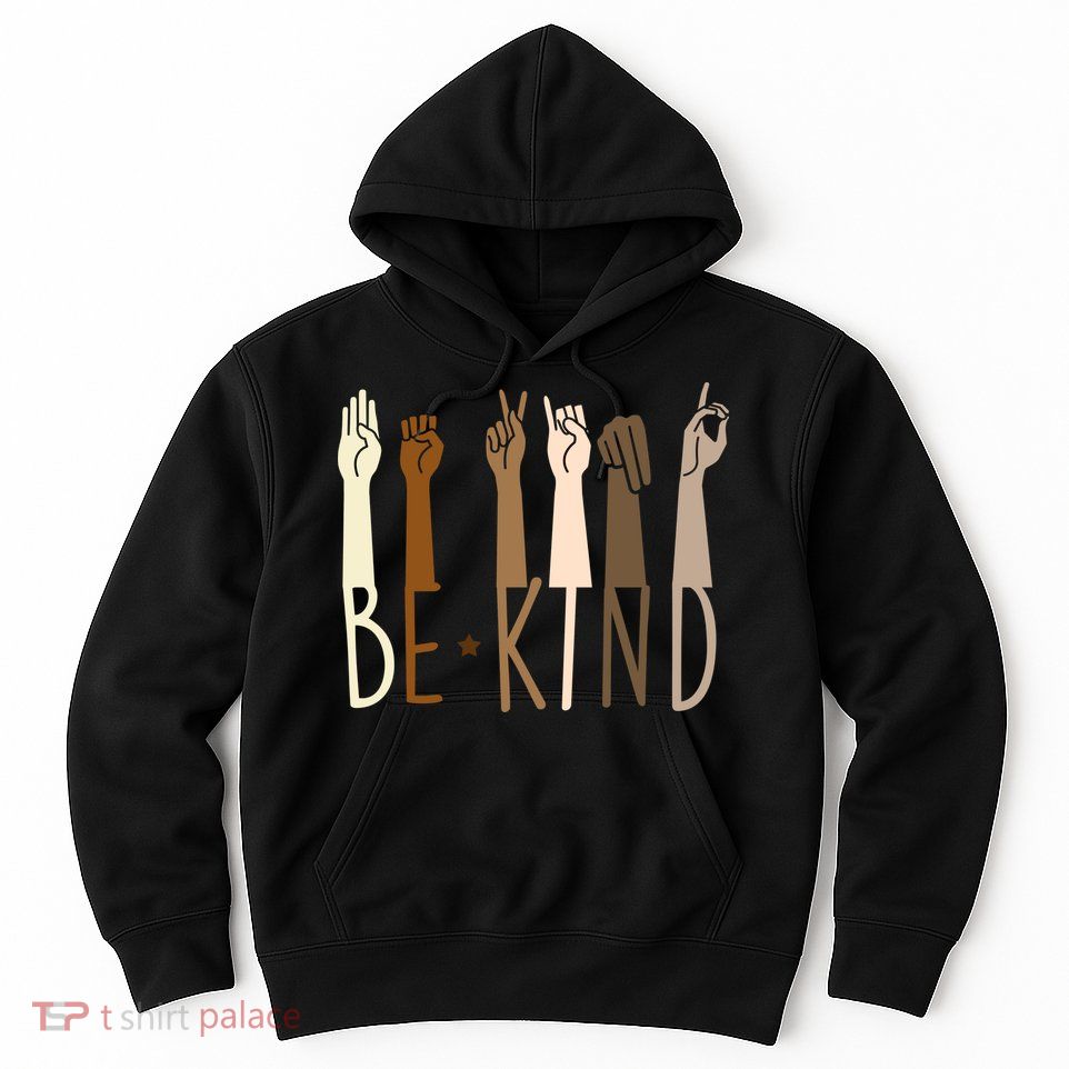 Sign Language Be Kind To All Hoodie