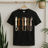 Sign Language Be Kind To All T-Shirt