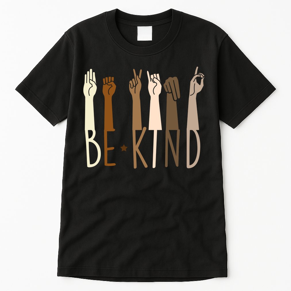 Sign Language Be Kind To All Tall T-Shirt