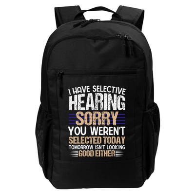Sarcastic I Have Selective Hearing You WerenT Selected Fun Daily Commute Backpack