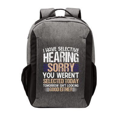Sarcastic I Have Selective Hearing You WerenT Selected Fun Vector Backpack