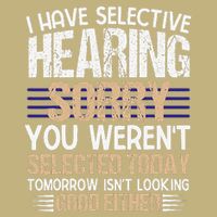 Sarcastic I Have Selective Hearing You WerenT Selected Fun Mousepad
