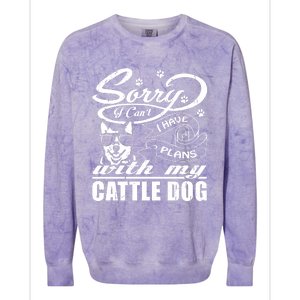 Sorry I Have Plans With My Cattle Dog Funny Mothers Day Gift Colorblast Crewneck Sweatshirt