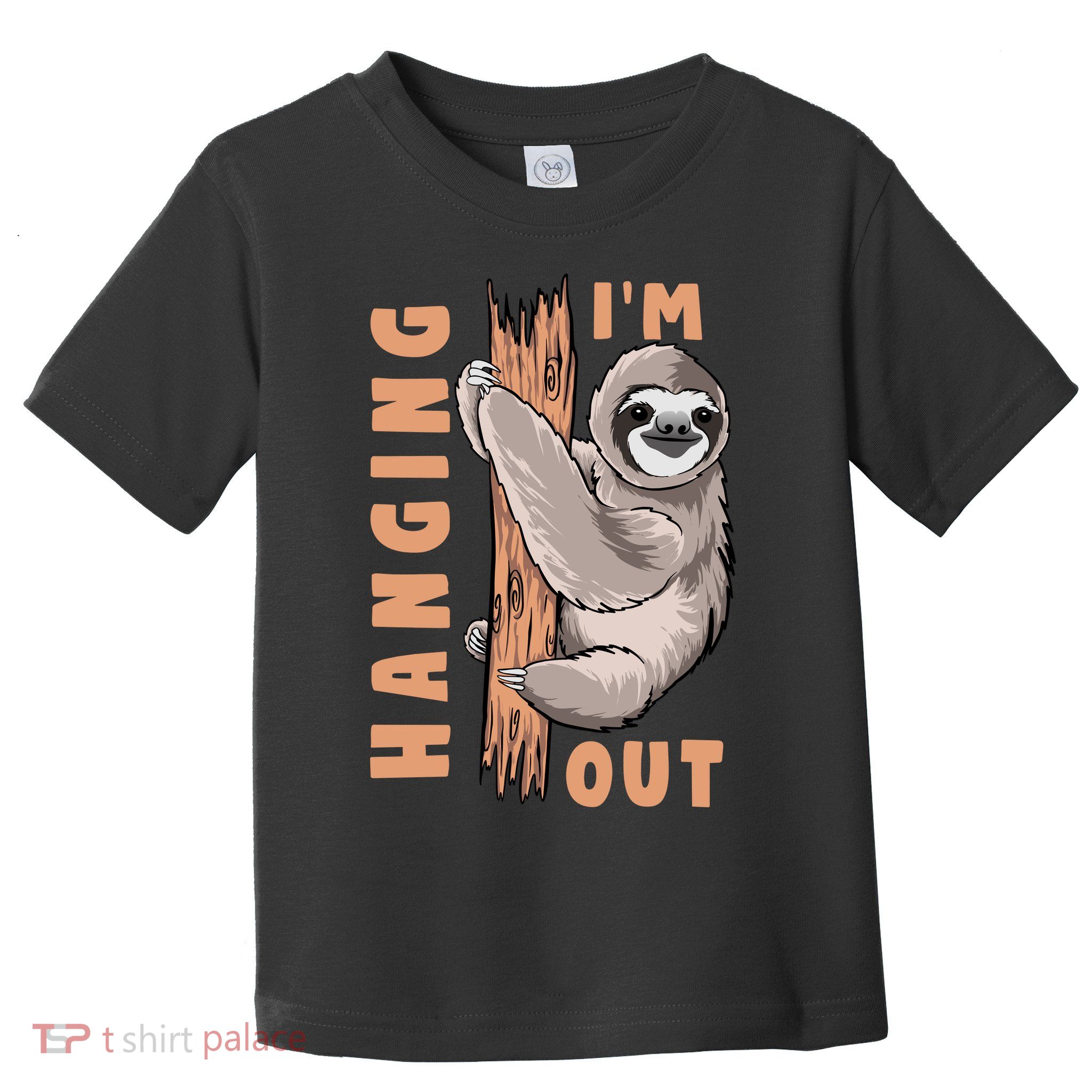 Sloth Im Hanging Out Toddler T-Shirt