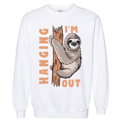 Sloth Im Hanging Out Garment-Dyed Sweatshirt