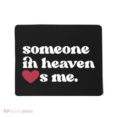 Someone In Heaven Loves Me Mousepad