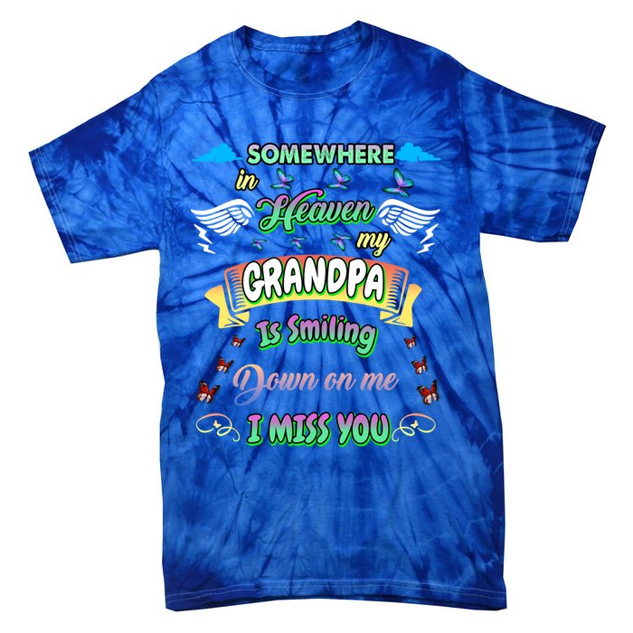 Someone In Heaven My Grandpa Is Smiling Down On Me Miss Him Gift Tie-Dye T-Shirt