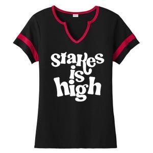 Stakes Is High Ladies Halftime Notch Neck Tee