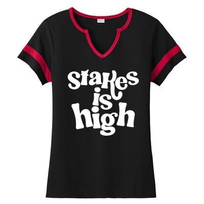 Stakes Is High Ladies Halftime Notch Neck Tee