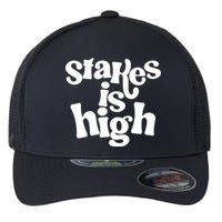 Stakes Is High Flexfit Unipanel Trucker Cap