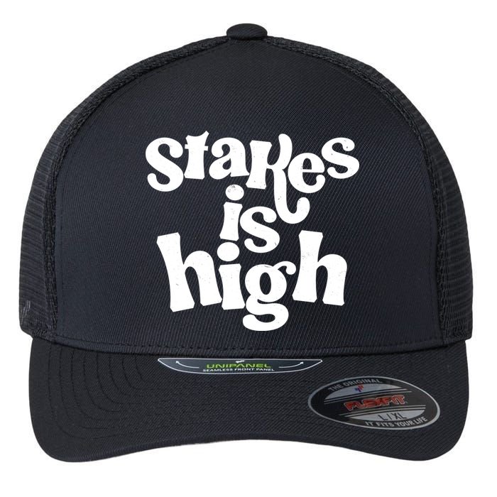 Stakes Is High Flexfit Unipanel Trucker Cap