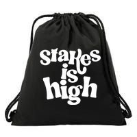 Stakes Is High Drawstring Bag