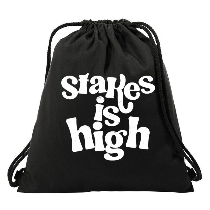 Stakes Is High Drawstring Bag