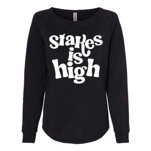 Stakes Is High Womens California Wash Sweatshirt