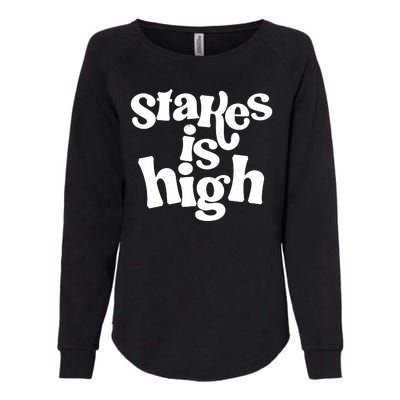 Stakes Is High Womens California Wash Sweatshirt