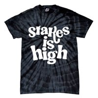 Stakes Is High Tie-Dye T-Shirt