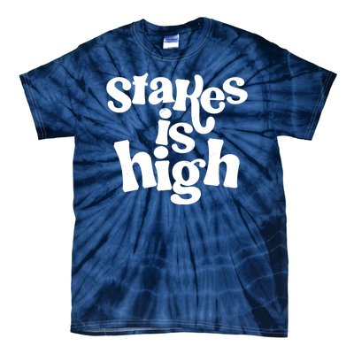 Stakes Is High Tie-Dye T-Shirt