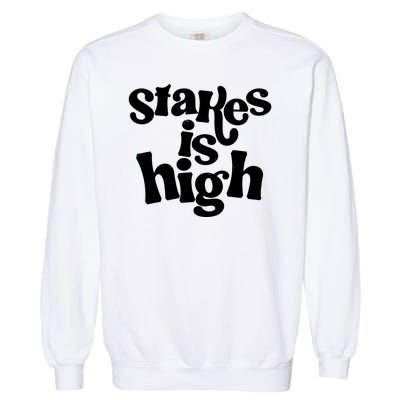 Stakes Is High Garment-Dyed Sweatshirt