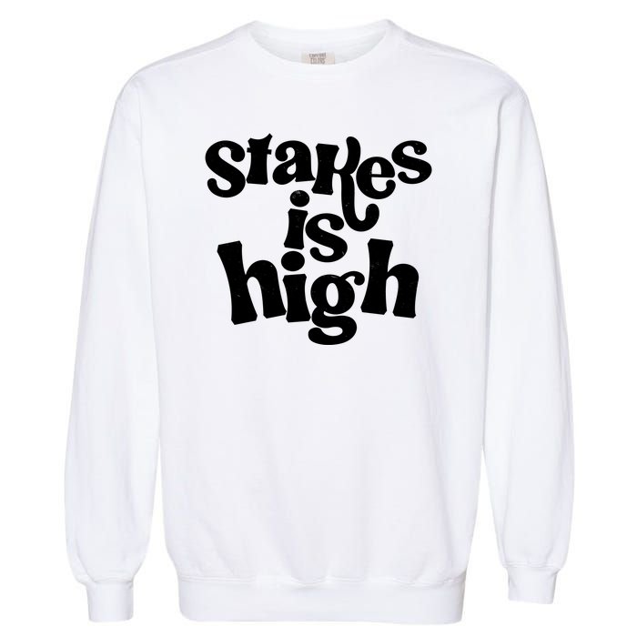 Stakes Is High Garment-Dyed Sweatshirt