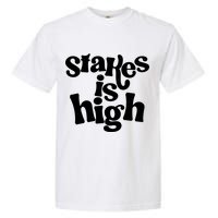 Stakes Is High Garment-Dyed Heavyweight T-Shirt