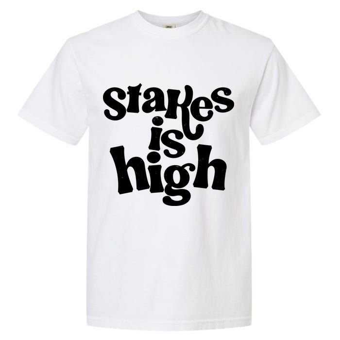 Stakes Is High Garment-Dyed Heavyweight T-Shirt