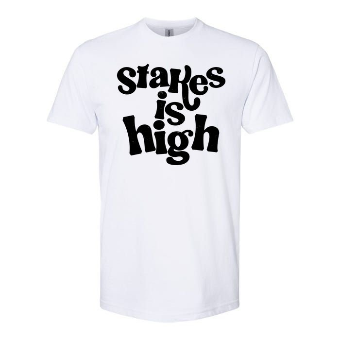 Stakes Is High Softstyle CVC T-Shirt