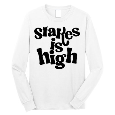 Stakes Is High Long Sleeve Shirt