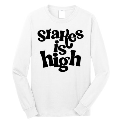 Stakes Is High Long Sleeve Shirt