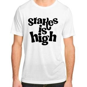 Stakes Is High Adult ChromaSoft Performance T-Shirt