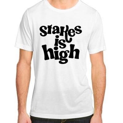 Stakes Is High Adult ChromaSoft Performance T-Shirt