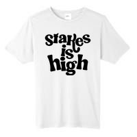 Stakes Is High Tall Fusion ChromaSoft Performance T-Shirt