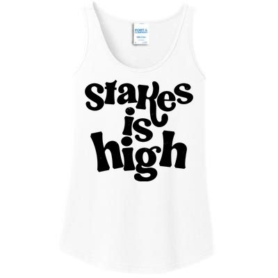 Stakes Is High Ladies Essential Tank