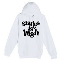 Stakes Is High Premium Pullover Hoodie