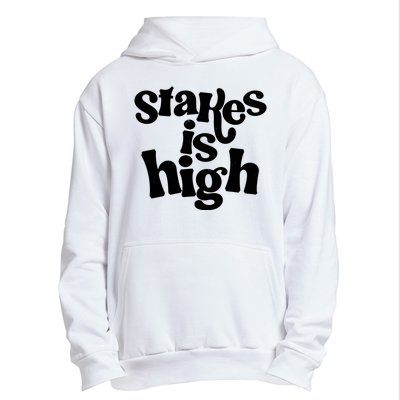 Stakes Is High Urban Pullover Hoodie