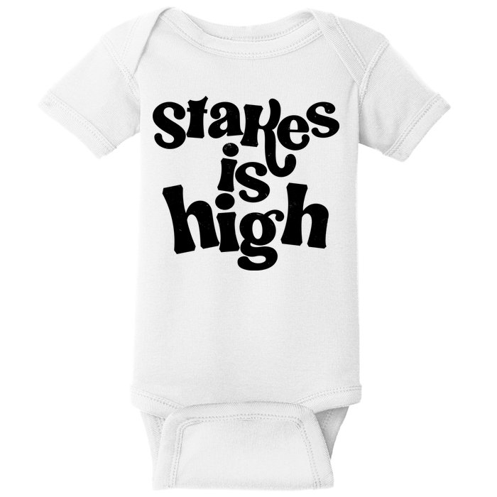 Stakes Is High Baby Bodysuit
