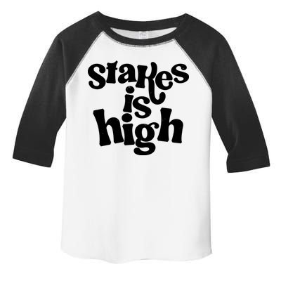 Stakes Is High Toddler Fine Jersey T-Shirt