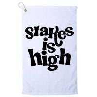 Stakes Is High Golf Towel