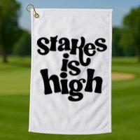 Stakes Is High Golf Towel