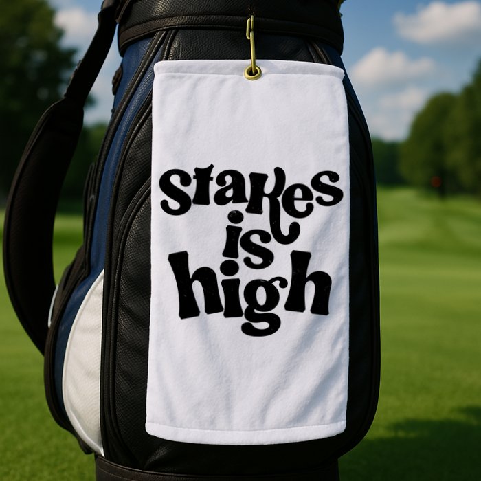 Stakes Is High Golf Towel