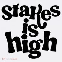 Stakes Is High Toddler T-Shirt