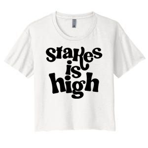 Stakes Is High Women's Crop Top Tee