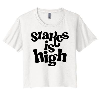 Stakes Is High Women's Crop Top Tee