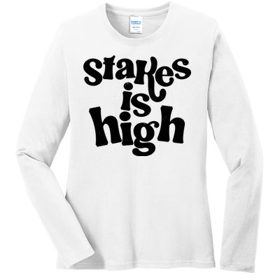 Stakes Is High Ladies Long Sleeve Shirt