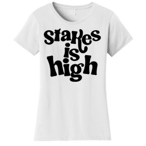 Stakes Is High Women's T-Shirt