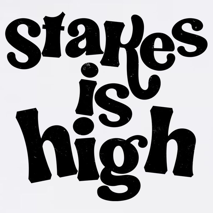 Stakes Is High Womens T-Shirt