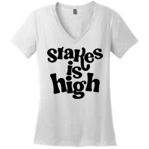 Stakes Is High Women's V-Neck T-Shirt